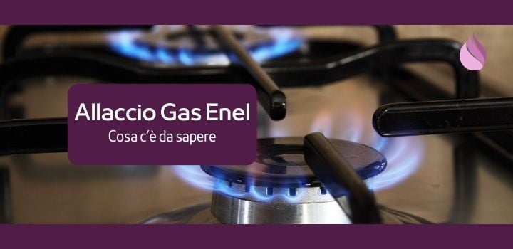Come Fare l'Allaccio Gas con Enel? I Costi e le Tempistiche