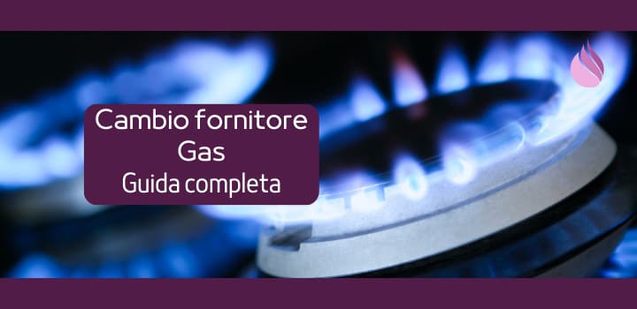 Quando e come cambiare il tuo fornitore di gas: La guida